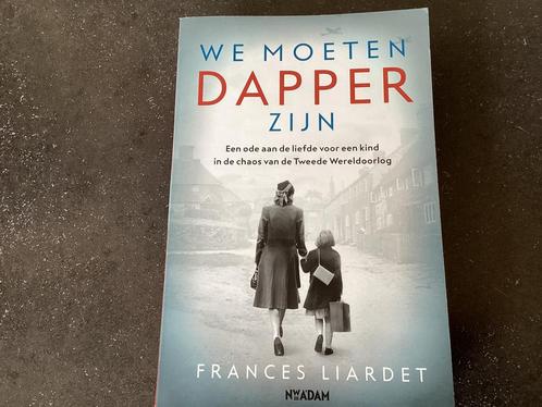 Frances Liardet - We moeten dapper zijn, Boeken, Literatuur, Zo goed als nieuw, Nederland, Ophalen of Verzenden