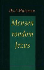 DS. L. HUISMAN  - MENSEN RONDOM JEZUS -€ 4,50- GOEDE STAAT, Gelezen, Christendom | Protestants, Ophalen of Verzenden, Ds. L. Huisman