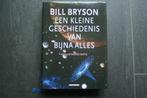 EEN KLEINE GESCHIEDENIS VAN BIJNA ALLES..... Bill Bryson.., Boeken, Ophalen of Verzenden, Zo goed als nieuw