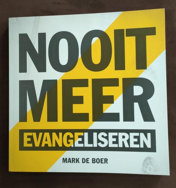 Nooit meer evangeliseren - Mark de Boer, Boeken, Godsdienst en Theologie, Zo goed als nieuw, Christendom | Protestants, Ophalen of Verzenden