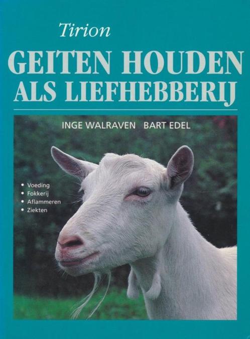 Geiten houden als liefhebberij - Inge Walraven & Bart Edel, Boeken, Dieren en Huisdieren, Zo goed als nieuw, Vee, Ophalen of Verzenden