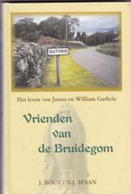 Bout J/Spaan N.J – Vrienden v.d. Bruidegom (de neven Guthrie, Boeken, Ophalen of Verzenden, Nieuw, Bout J/Spaan N.J, Christendom | Protestants