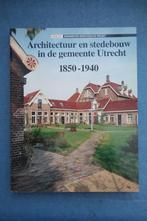 Architectuur en stedebouw in Utrecht 1850-1940, Boeken, Ophalen of Verzenden, Zo goed als nieuw, Architectuur algemeen
