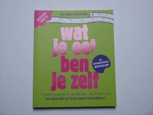 Wat je eet ben je zelf Door Dr.Gillian Mc Keith (Bekend, Boeken, Kookboeken, Zo goed als nieuw, Ophalen of Verzenden