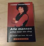 Alle mannen willen maar één ding / Zij houdt van hem... boek, Gelezen, Yvonne Kroonenberg, Ophalen of Verzenden, Eén auteur
