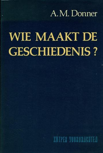 A.M. Donner - Wie maakt de geschiedenis? beschikbaar voor biedingen