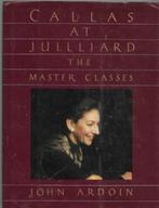 John Ardoin Callas at Julliard The master classes, Ophalen of Verzenden, Zo goed als nieuw, Artiest