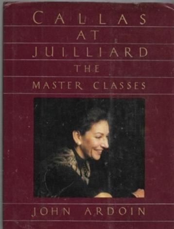 John Ardoin Callas at Julliard The master classes beschikbaar voor biedingen