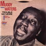 Muddy Waters – Trouble No More (Singles 1955-1959)   1989, Ophalen of Verzenden, 1980 tot heden, Zo goed als nieuw, Blues