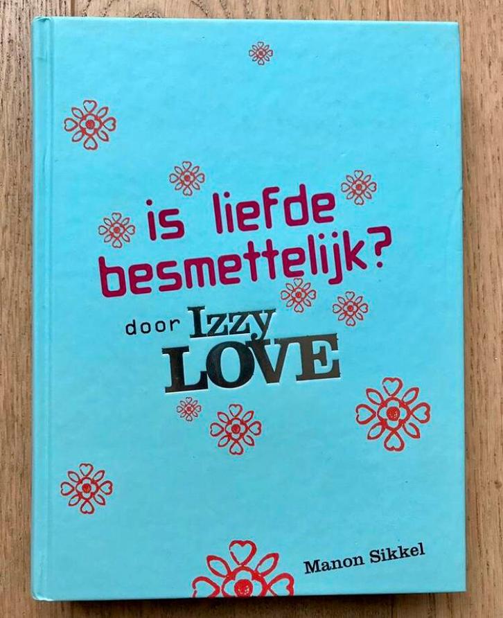Leesboek Izzy Love | Is liefde besmettelijk ? | Manon Sikkel, Boeken, Kinderboeken | Jeugd | 10 tot 12 jaar, Zo goed als nieuw