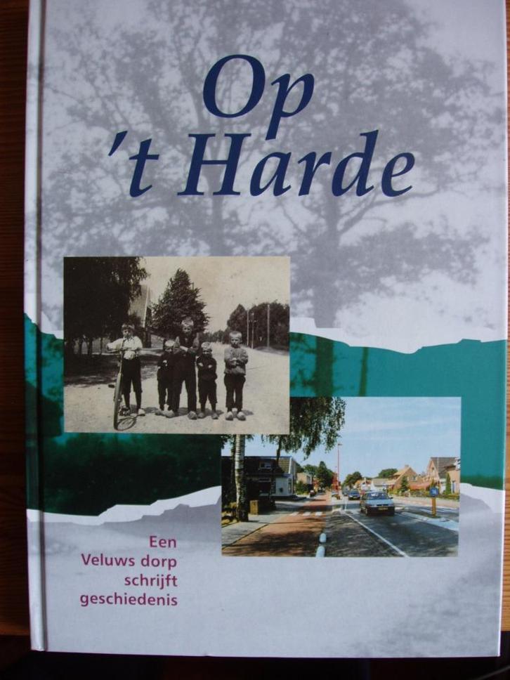 Op "t Harde. Een Veluws dorp schrijft geschiedenis., Boeken, Geschiedenis | Stad en Regio, Zo goed als nieuw, 20e eeuw of later