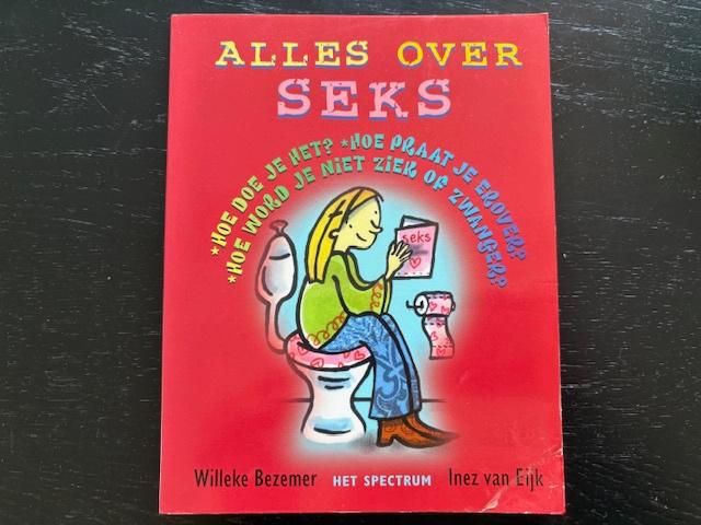 Willeke Bezemer & Inez van Eijk - alles over Seks, Boeken, Ophalen of Verzenden, Zo goed als nieuw