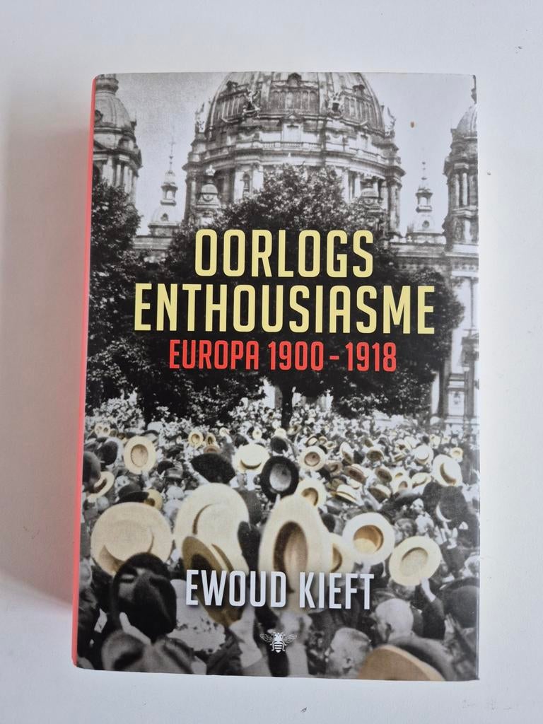 Oorlogsenthousiasme Europa 1900-1918 - EWOud Kieft, Ophalen of Verzenden