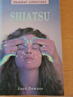 Shiatsu: Headway Lifeguides - Jane Downer, Ophalen of Verzenden, Nieuw, Kruiden en Alternatief, Jane Downer