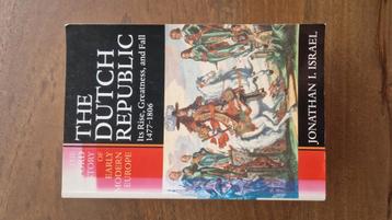 The Dutch Republic ( Its Rise Greatness and Fall 1477-1806 ) beschikbaar voor biedingen