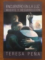 Encuentro en le luz muerte y resurreccion - Teresa Pena, Boeken, Taal | Spaans, Verzenden, Gelezen, Non-fictie