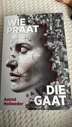 Wie praat die gaat - Astrid Holleerder, Boeken, Biografieën, Overige, Ophalen of Verzenden, Zo goed als nieuw, Astrid Holleeder