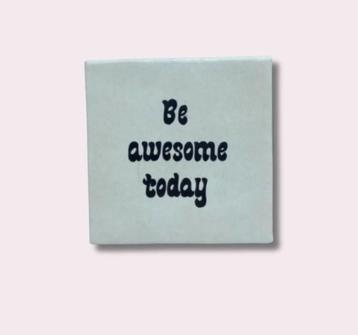 Handbeschilderd tegeltje - Be Awesome Today beschikbaar voor biedingen
