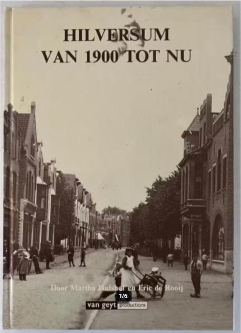Hilversum van 1900 tot nu - Martha Hulshof en Eric de Rooij, Boeken, Geschiedenis | Stad en Regio, Zo goed als nieuw, 20e eeuw of later
