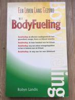 Een leven lang gezond met BodyFueling - Robyn Landis, Gelezen, Ophalen of Verzenden, Gezondheid en Conditie