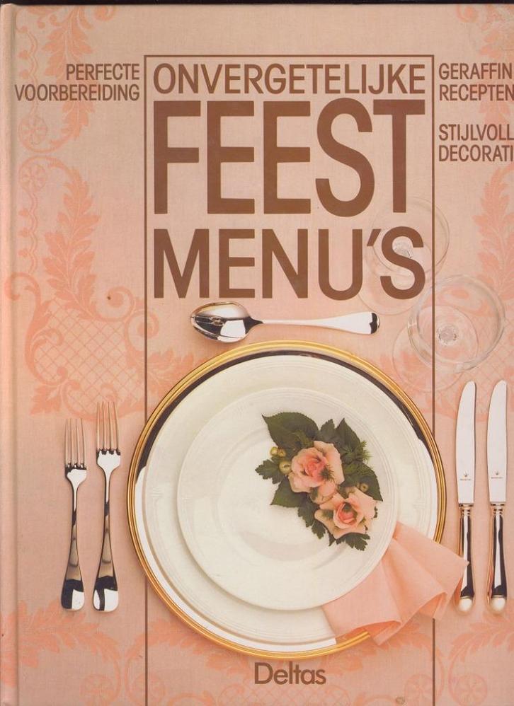 Onvergetelijke Feestmenu’s; voorbereiding, recept, decoratie, Boeken, Kookboeken, Gelezen, Verzenden