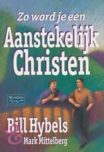 Zo word je een aanstekelijk christen / Bill Hybels beschikbaar voor biedingen