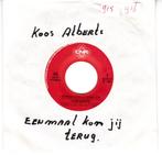 S 0479 Koos Alberts - Eenmaal Kom Jij Terug, Ophalen of Verzenden, Gebruikt, 7 inch, Single