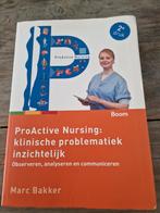 ProActive Nursing: klinische problematiek inzichtelijk, Boeken, Ophalen of Verzenden, Zo goed als nieuw, Marc Bakker