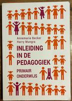 Inleiding in de pedagogiek - primair onderwijs, Gelezen, Ophalen of Verzenden, Annemarie Becker; Harry Mungra