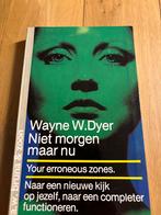 Niet morgen maar nu - Wayne Dyer, Ophalen of Verzenden, Zo goed als nieuw, Overige onderwerpen