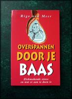 OVERSPANNEN DOOR JE BAAS - Rigo van Meer ziekmakende stress, Verzenden, Zo goed als nieuw, Management