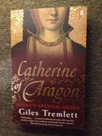 Catherine of Aragon (Biografie); door Giles Tremlett #Spanje, Boeken, Politiek, Ophalen of Verzenden, Giles Tremlett, Zo goed als nieuw
