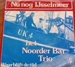 Noorder Bar Trio - Nu Nog IJsselmeer, Gebruikt, 7 inch, Single, Ophalen of Verzenden