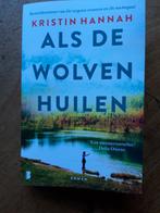 Kristin Hannah Als de wolven huilen, Ophalen of Verzenden, Zo goed als nieuw, Nederland