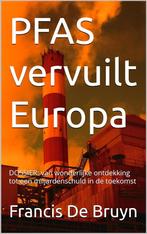 'Pfas vervuilt Europa', ebook te koop, Boeken, E-books, Geschiedenis en Politiek, Francis De Bruyn