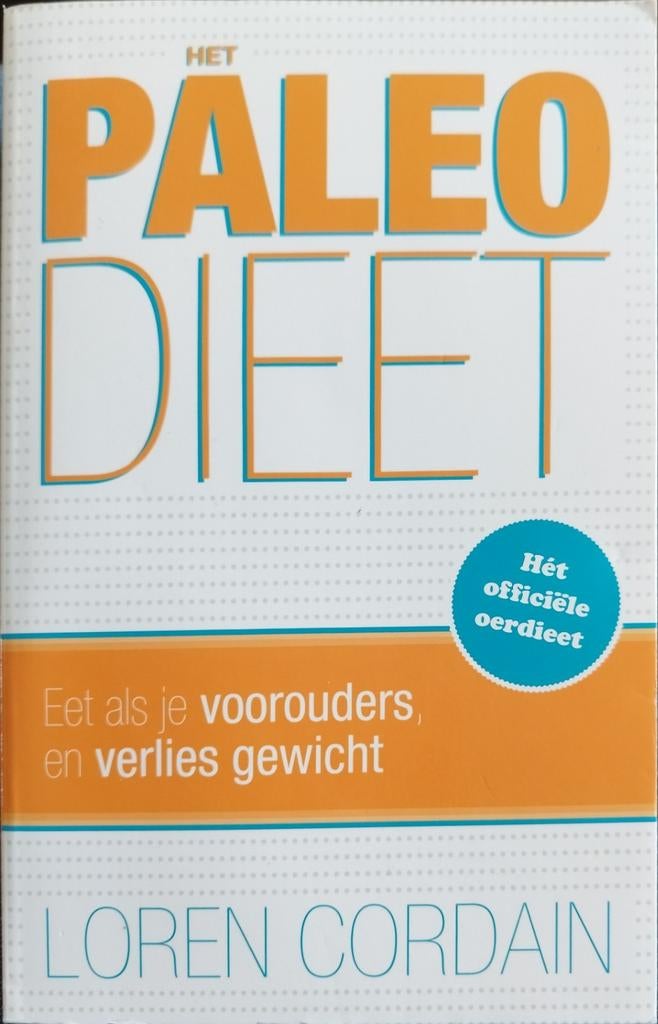 Het Paleo Dieet - Eet als je voorouders, en verlies gewicht, Boeken, Ophalen of Verzenden, Nieuw, Dieet en Voeding, Loren Cordain