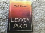 Lekker Dood - Mark Osingan, Ophalen of Verzenden, Gelezen, Overige
