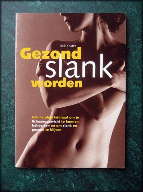 GEZOND SLANK WORDEN - Jack Koster - Gezond slank worden.  Ee, Boeken, Gezondheid, Dieet en Voeding, Zo goed als nieuw, Gezondheid en Conditie
