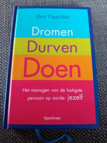 Ben Tiggelaar - Dromen, Durven, Doen beschikbaar voor biedingen