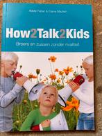 How2Talk2Kids - broers en zussen zonder rivaliteit, Boeken, Gelezen, Verzenden