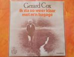 Gerard Cox - Ik sta zo weer klaar met m'n bagage, Ophalen, Zo goed als nieuw, Overige formaten, Levenslied of Smartlap