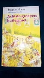 Jacques Vriens - Achtste-groepers huilen niet, Ophalen of Verzenden, Zo goed als nieuw, Jacques Vriens