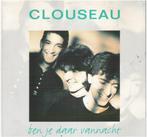 CLOUSEAU: "Ben je daar vannacht"/CLOUSEAU-SETJE!, Ophalen of Verzenden