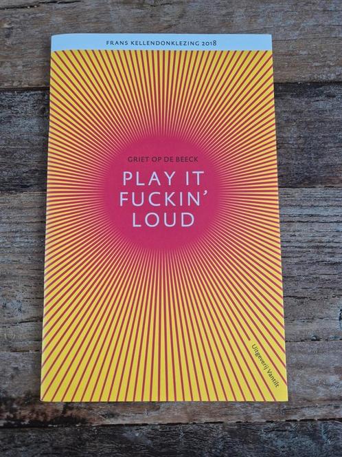 Griet op de Beeck - Play it fuckin' loud, Boeken, Wetenschap, Nieuw, Ophalen of Verzenden