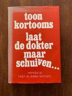 Toon Kortooms laat de dokter maar schuiven gesigneerd, Boeken, Ophalen of Verzenden, Zo goed als nieuw
