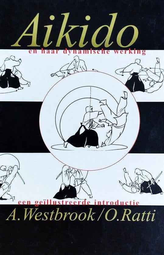 Aikido en haar dynamische werking, Vechtsport, Zo goed als nieuw, A. Westbroek en O. Ratti, Ophalen of Verzenden
