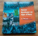 Tussen Bordeaux en Alpe d'Huez
100 jaar tour de france, Ophalen of Verzenden, Zo goed als nieuw, Lopen en Fietsen