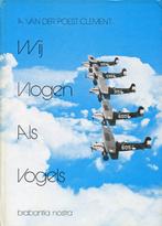 Wij vlogen als vogels – A. van der Poest Clement., Ophalen of Verzenden, Zo goed als nieuw, Boek of Tijdschrift