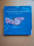 Thuiskomen bij jezelf - Jon Kabat-Zinn - Mindfulness, Boeken, Ophalen of Verzenden, Zo goed als nieuw, Jon Kabat-Zinn, Meditatie of Yoga