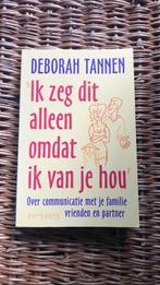 Deborah Tannen - Ik zeg dit alleen omdat ik van je hou, Ophalen of Verzenden, Zo goed als nieuw, Sociale wetenschap